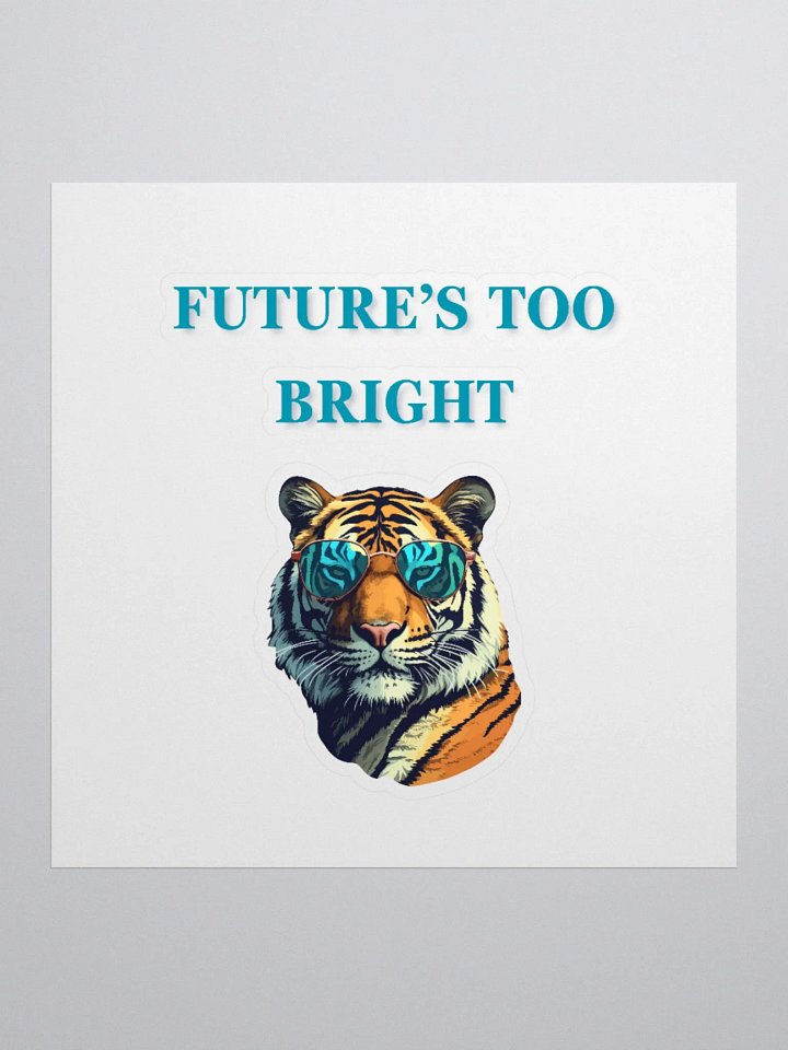 Future's too bright Kiss Cut Stickers product image (2)