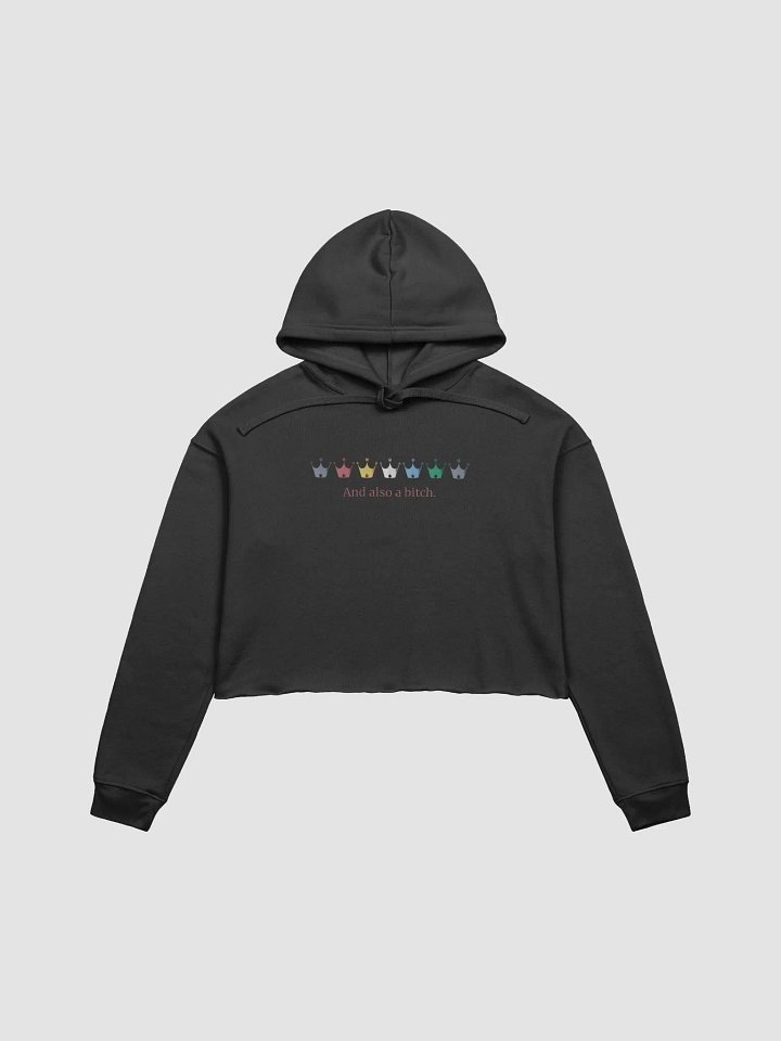 Crop Hoodie: And Also a Bitch product image (1)