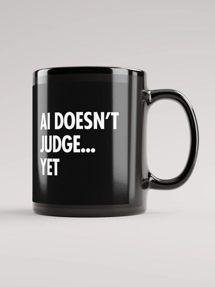 AI Inspired Coffee Mug: AI Doesn’t Judge… Yet. product image (1)