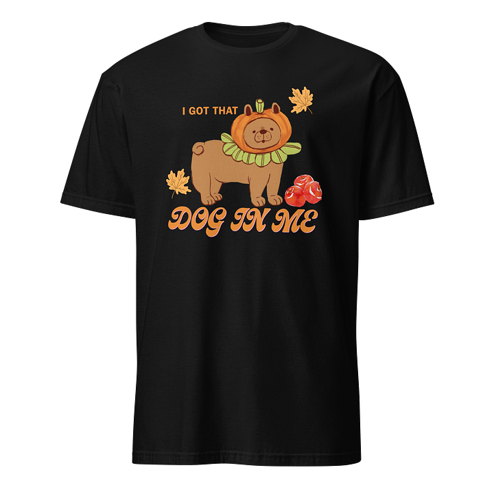 Autumn Dog in Pumpkin “I Got That Dog In Me” Costume T-Shirt product image (1)