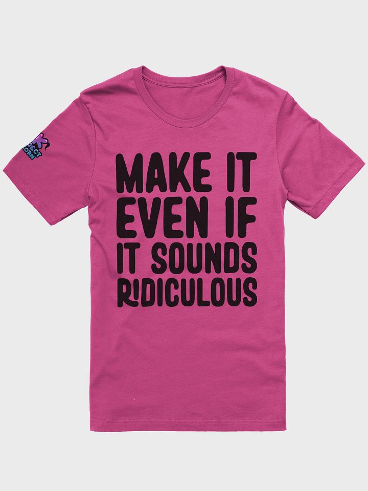 Make It Even If It Sounds Ridiculous (Dark) product image (2)