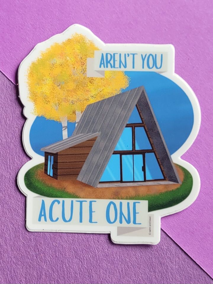 Aren't You Acute One - A Frame Cabin Style House 3" Durable Vinyl Sticker product image (1)