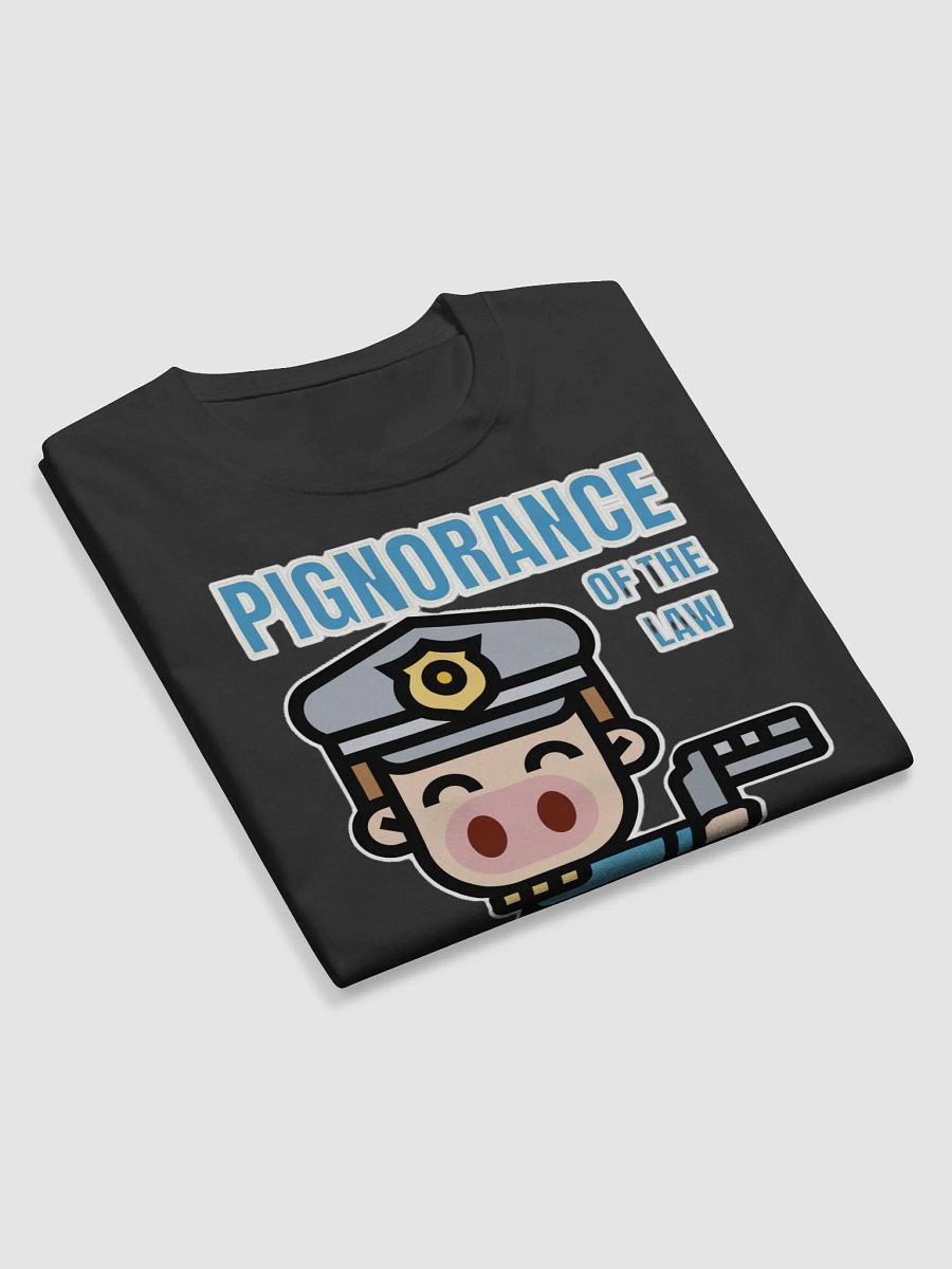 PIGNORANCE OF THE LAW IS NO EXCUSE product image (10)