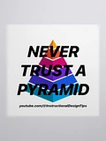 Never Trust a Pyramid Sticker product image (1)