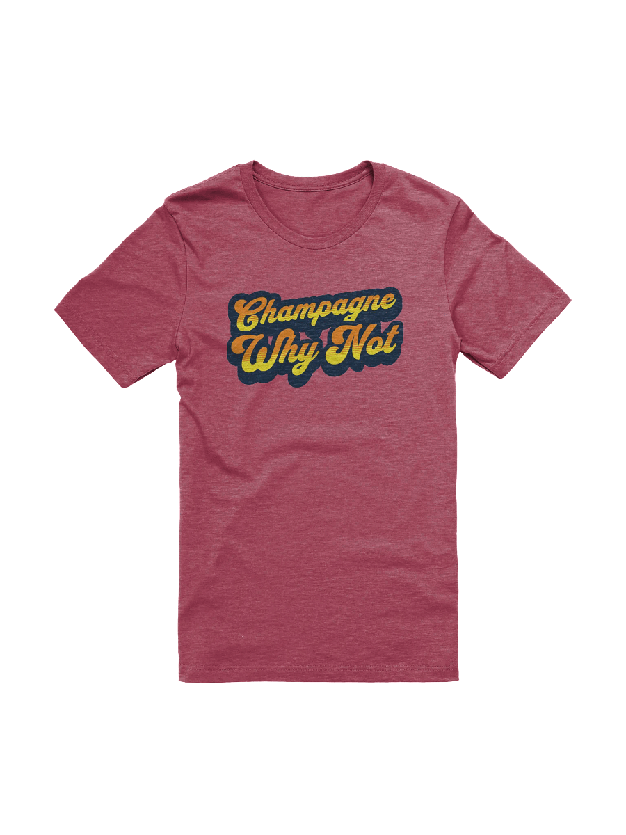 "Champagne, Why Not?" Funny Wine Quotes T-Shirt for Wine Lovers product image (4)