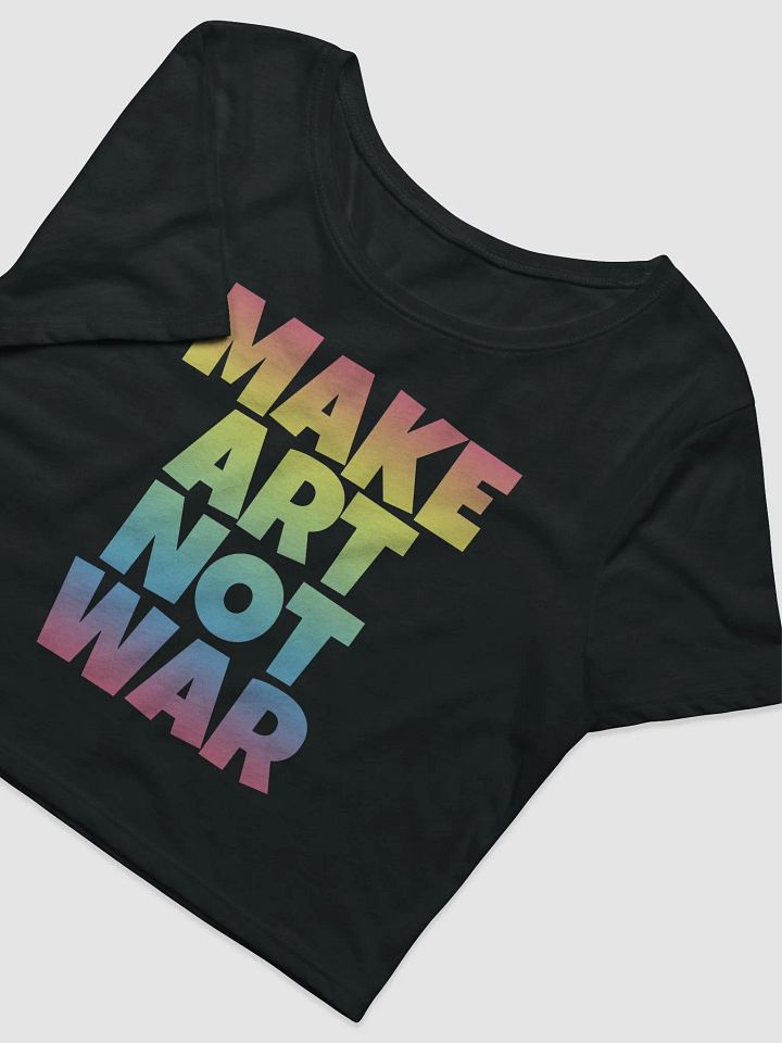 MAKE ART NOT WAR CROP TOP product image (2)
