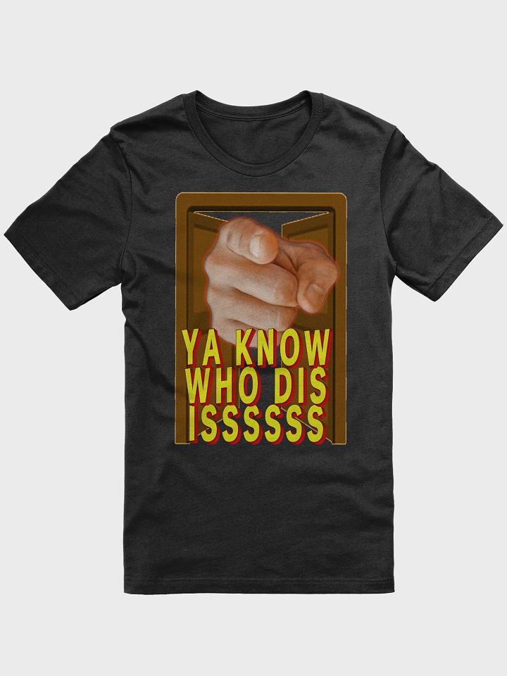 Ya Know Who Dis Issssss T-Shirt product image (1)