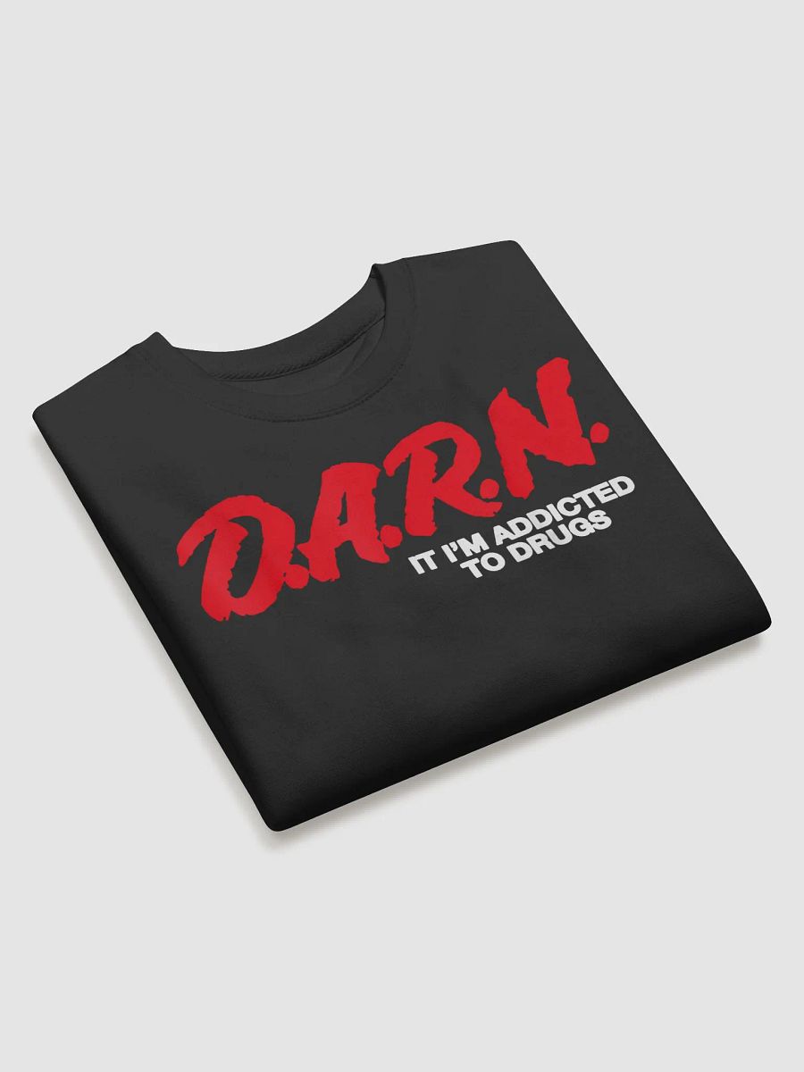 DARN I’m Addicted To Drugs Sweathirt product image (3)