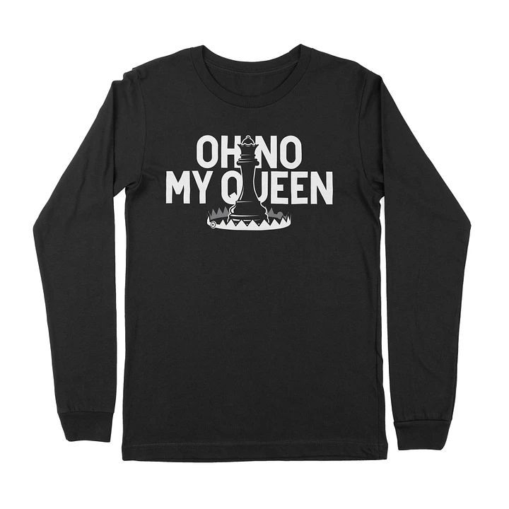 Oh No! My Queen! Long Sleeve Tee product image (1)