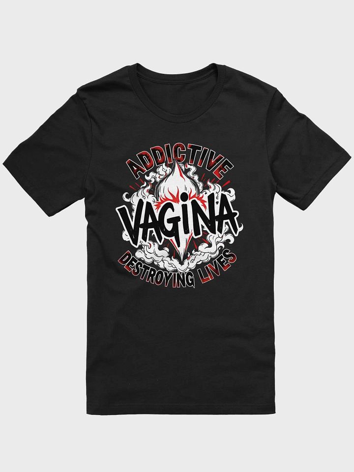 Vagina Addictive and Destroying Lives Black Shirt product image (1)