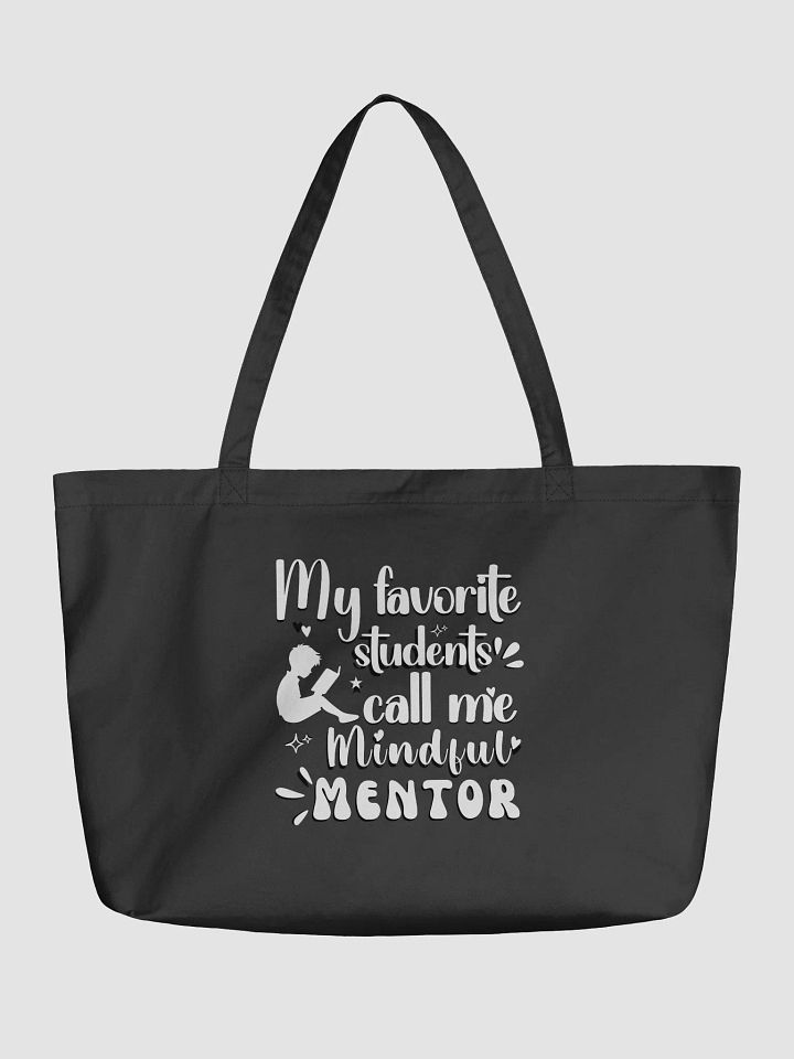My Favorite Students Call Me Mindful Mentor, Teacher Eco Tote Bag. product image (1)