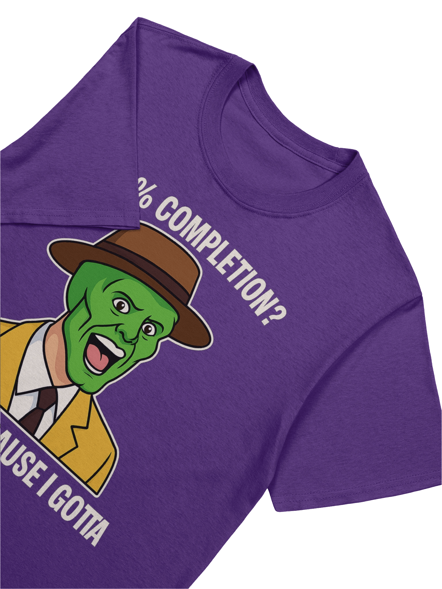 100% Completion? Because I Gotta – Funny Gamer Achievement Meme T-Shirt product image (94)