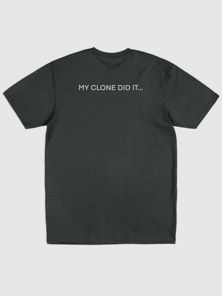MY CLONE DID IT Tee product image (1)