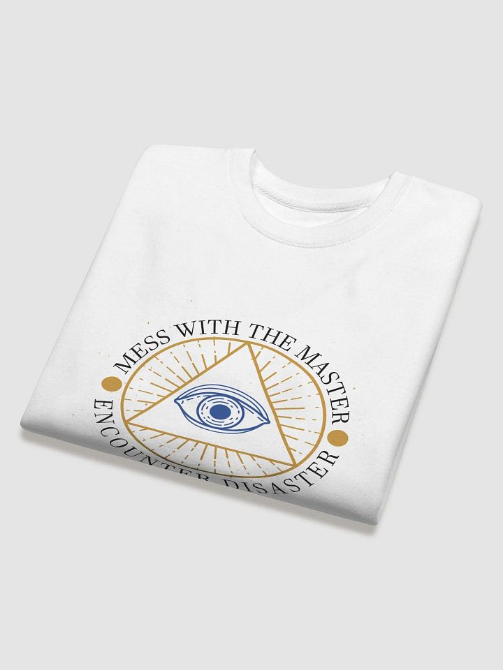 Mess With The Master, Encounter Disaster - Cotton Heritage Premium Sweatshirt product image (2)