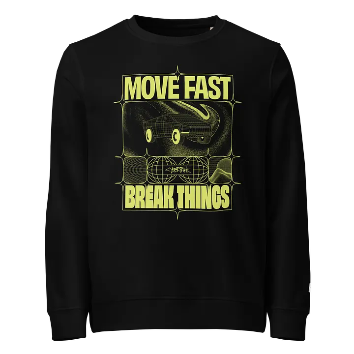 Move Fast, Break Things Organic Sweatshirt product image (1)