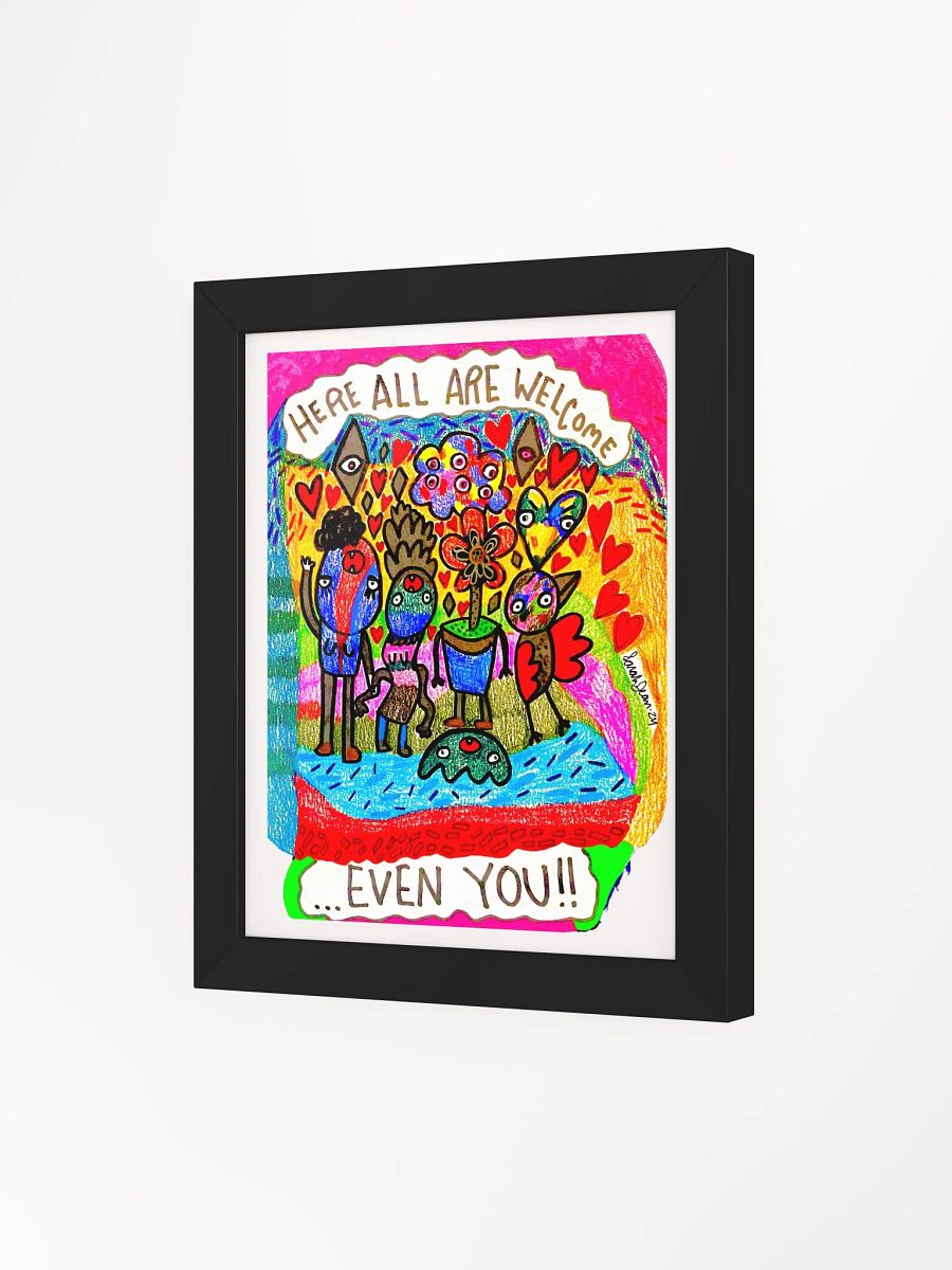 Here All Are Welcome... Even You! Framed Print product image (27)
