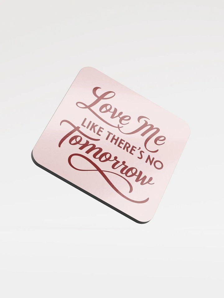valentine love me like there's no tomorrow Cork Coaster product image (1)