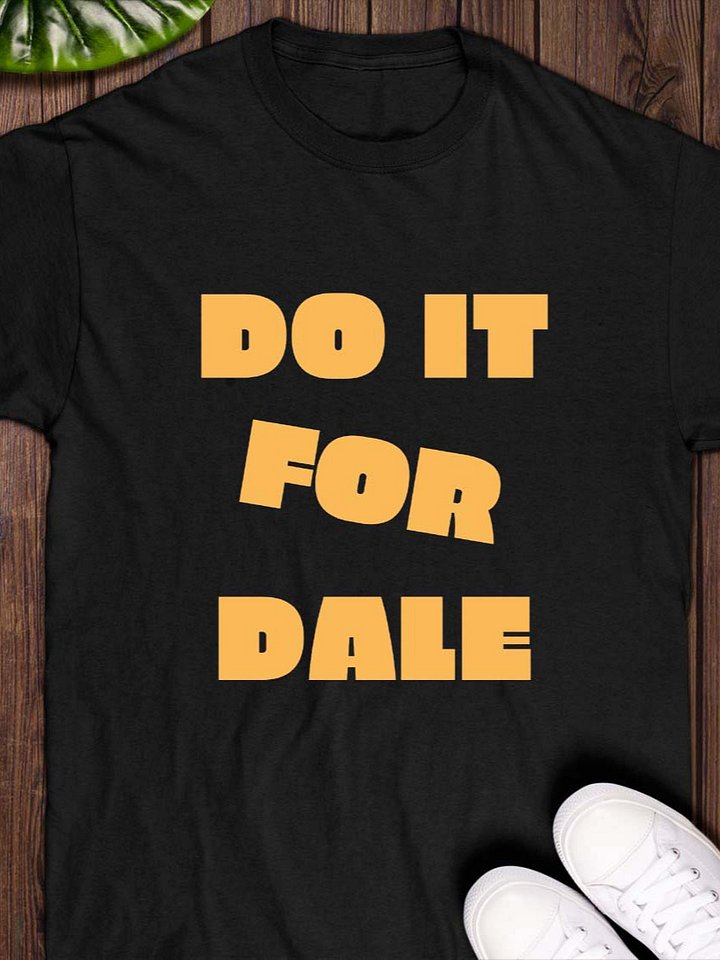 Do It For Dale T-Shirt product image (1)