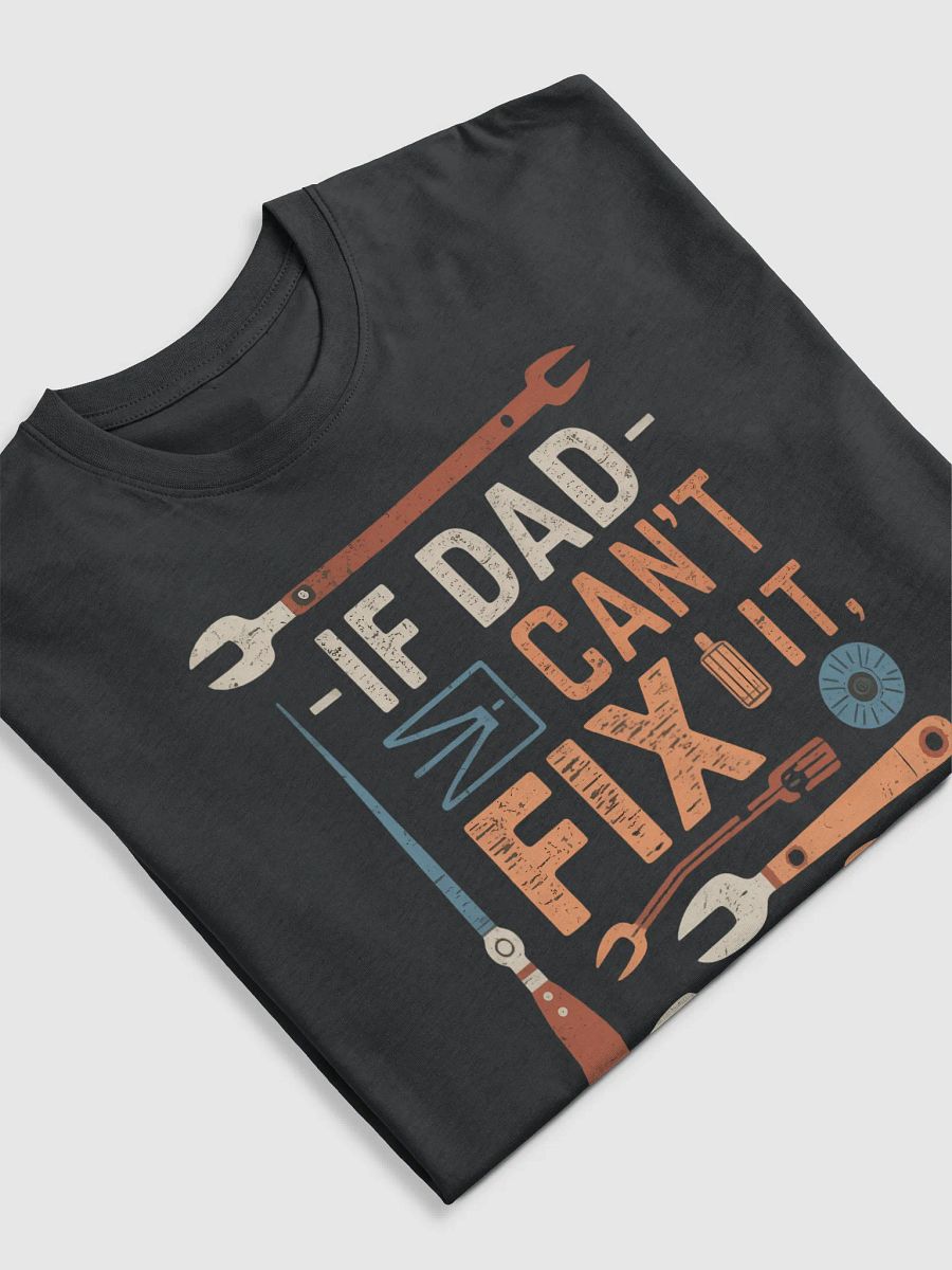 If Dad Can't Fix It No One Can - Father's Day T-Shirt Gift for Dad product image (17)
