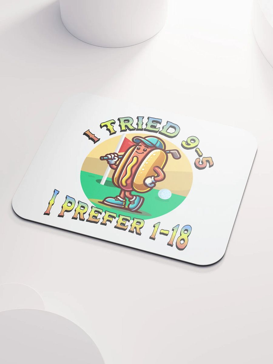 I Tried 9-5 I Prefer 1-18 Golfing Hot Dog Links & Drives Mouse Pad product image (3)