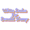 WHITE DUDES FOR DONALD TRUMP