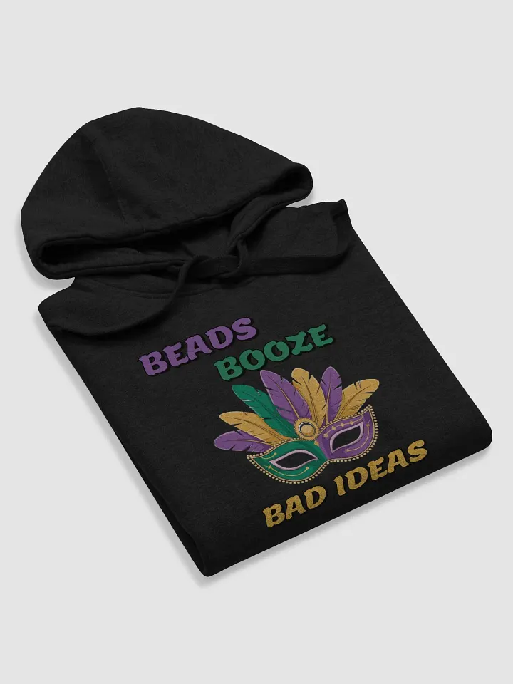 Beads, Booze And Bad Ideas - Funny Mardi Gras Hoodie product image (9)