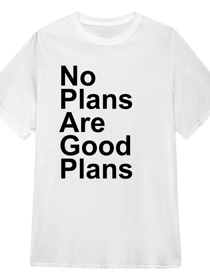 No Plans Are Good Plans T-Shirt product image (1)