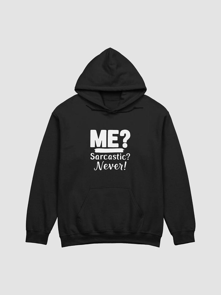 Me? Sarcastic? Never! Hoodie product image (6)