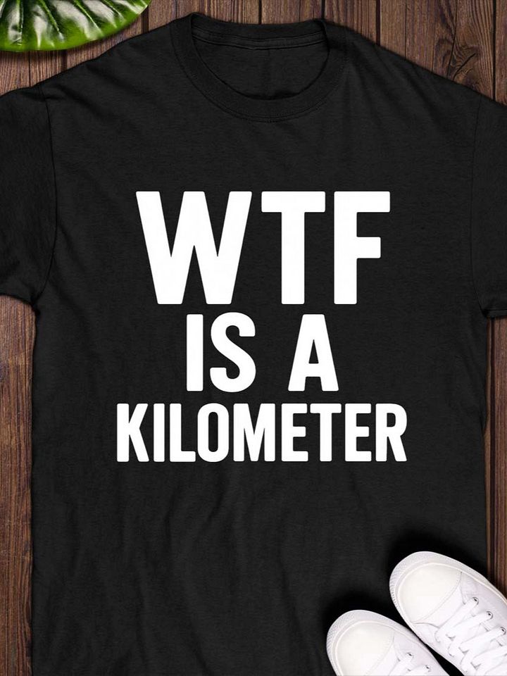 wtf is a kilometer T-shirt product image (1)