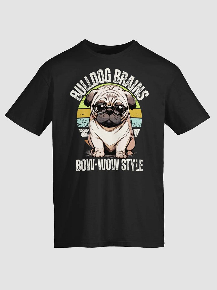 Bulldog Brains Bow wow style unisex shirt product image (2)