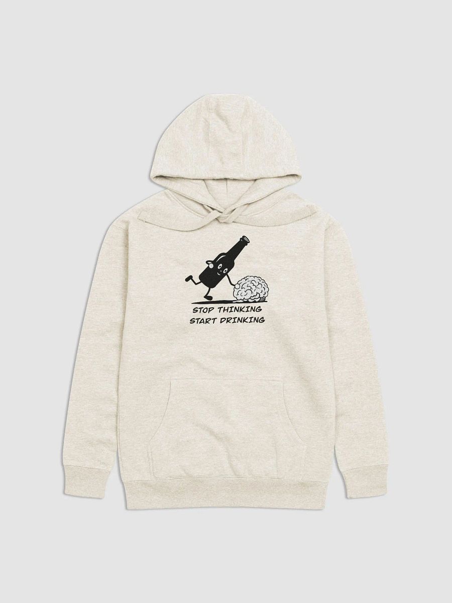 Stop thinking and start drinking Unisex Premium Hoodie product image (1)