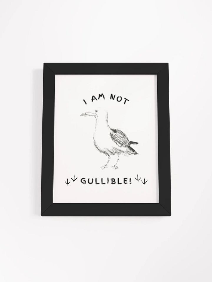 I am not Gullible! Framed Print product image (8)