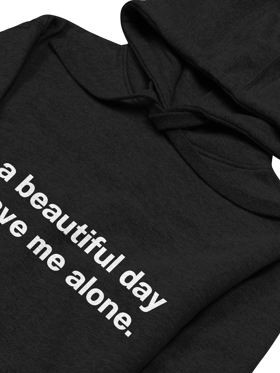 It's a beautiful day to leave me alone. Unisex Hoodie product image (33)