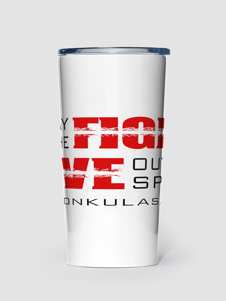 Stay in the Fight, Live Out of Spite - Tumbler product image (1)