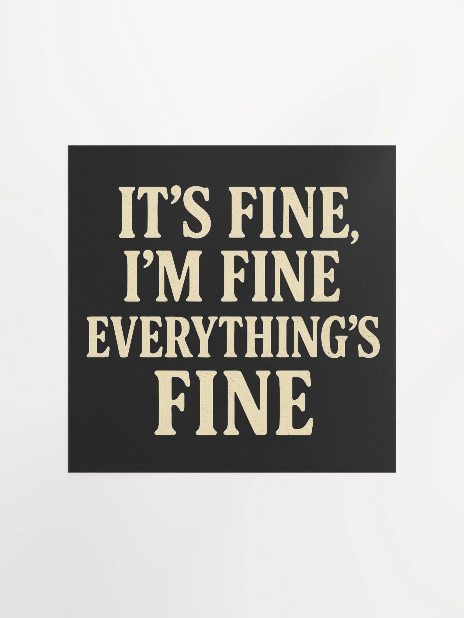 It’s Fine, I’m Fine, Everything’s Fine Matte Poster product image (4)
