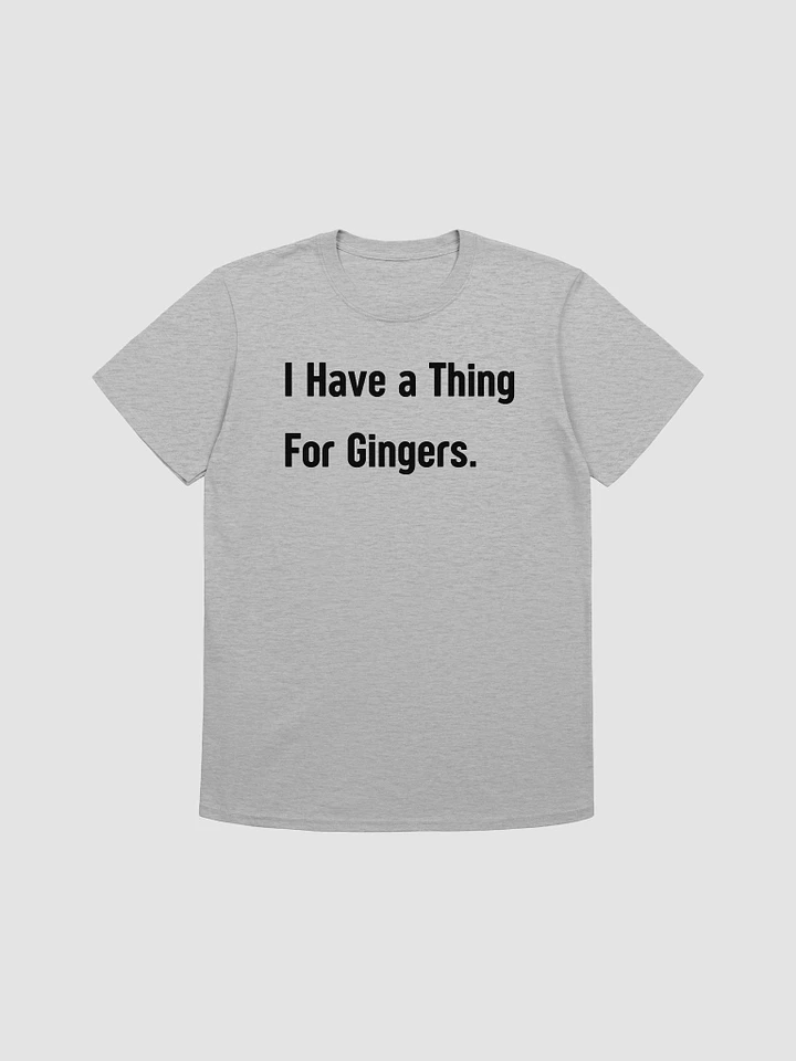 I Have A Thing For Gingers Unisex T-Shirt V5 product image (4)