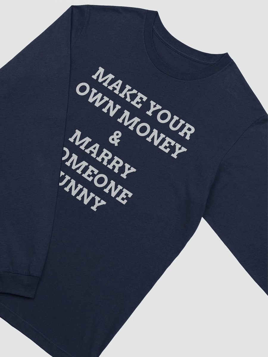 MAKE YOUR OWN MONEY & MARRY SOMEONE FUNNY Supersoft Long Sleeve T-Shirt product image (2)