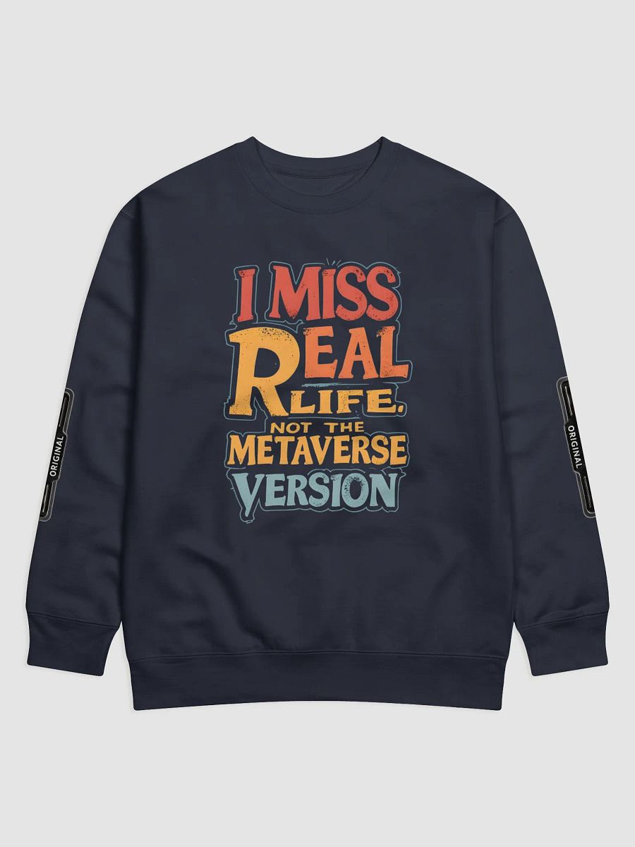 KLERIK Original Premium Sweatshirt - I Miss Real Life (Not the Metaverse Version) product image (2)