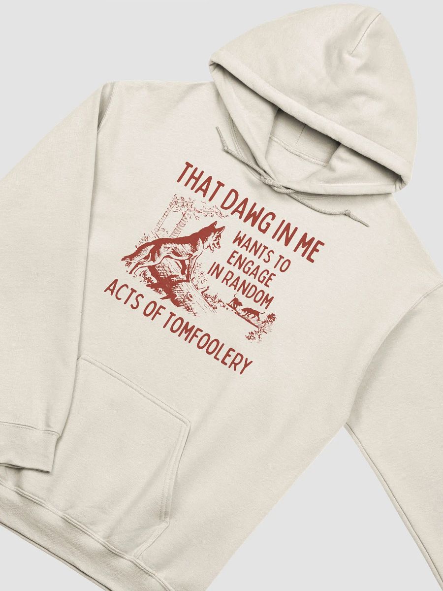 That dawg in me wants tomfoolery Hoodie product image (2)