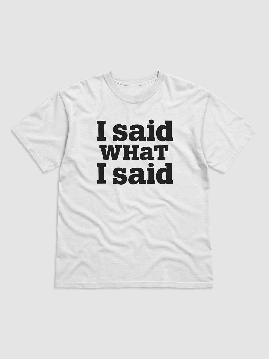 I Said What I Said Tee product image (1)
