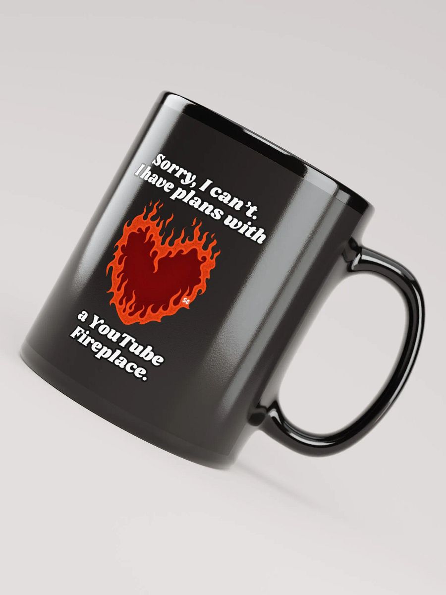 Flaming Heart - Sorry, I Can't. I Have Plans With a YouTube Fireplace | Black Glossy Mug product image (4)