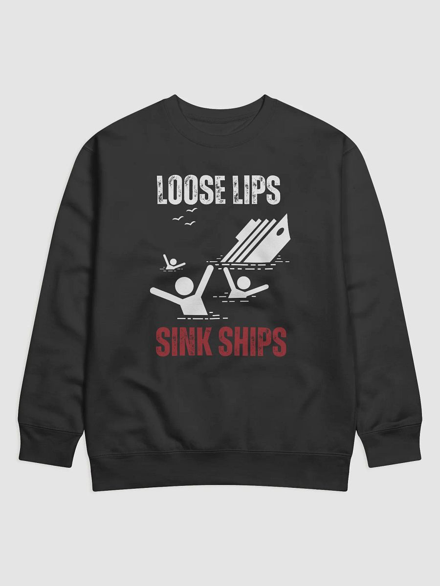 Loose Lips Sink Ships Sweatshirt product image (1)
