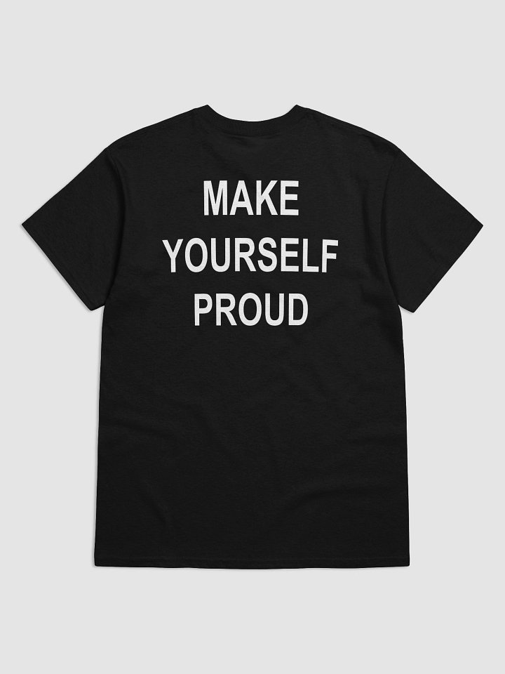MAKE YOURSELF PROUD T-Shirt product image (2)