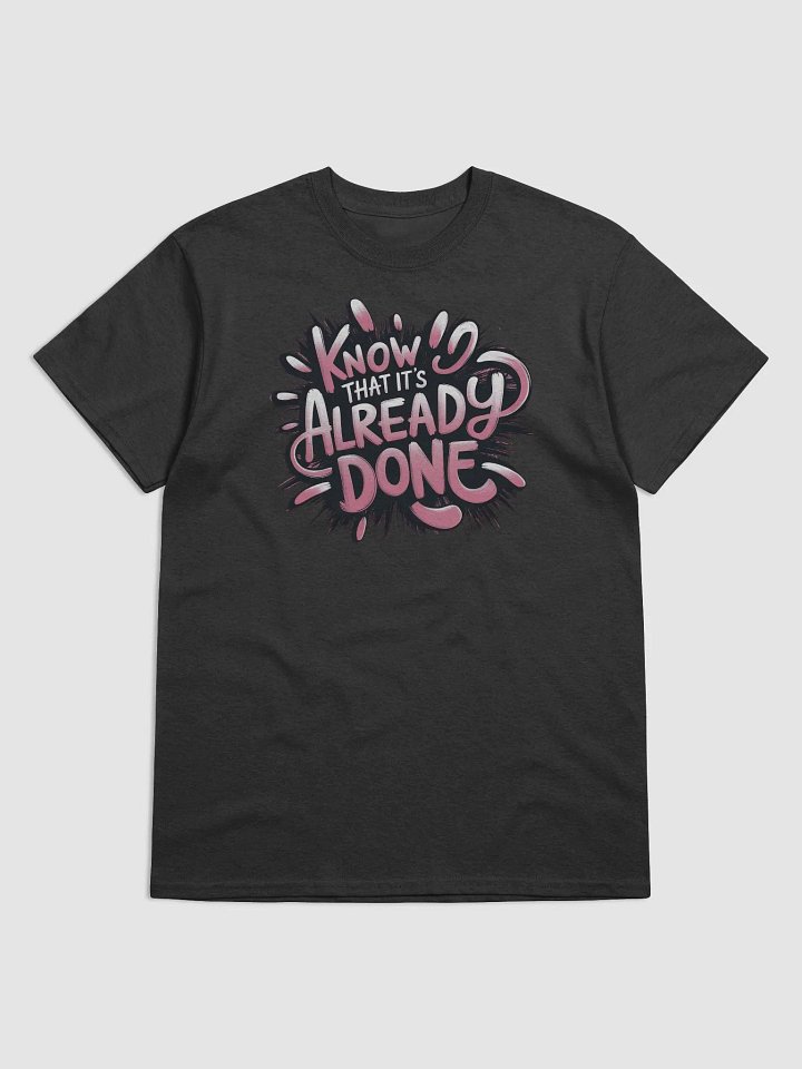 Know That It’s Already Done Shirt product image (2)