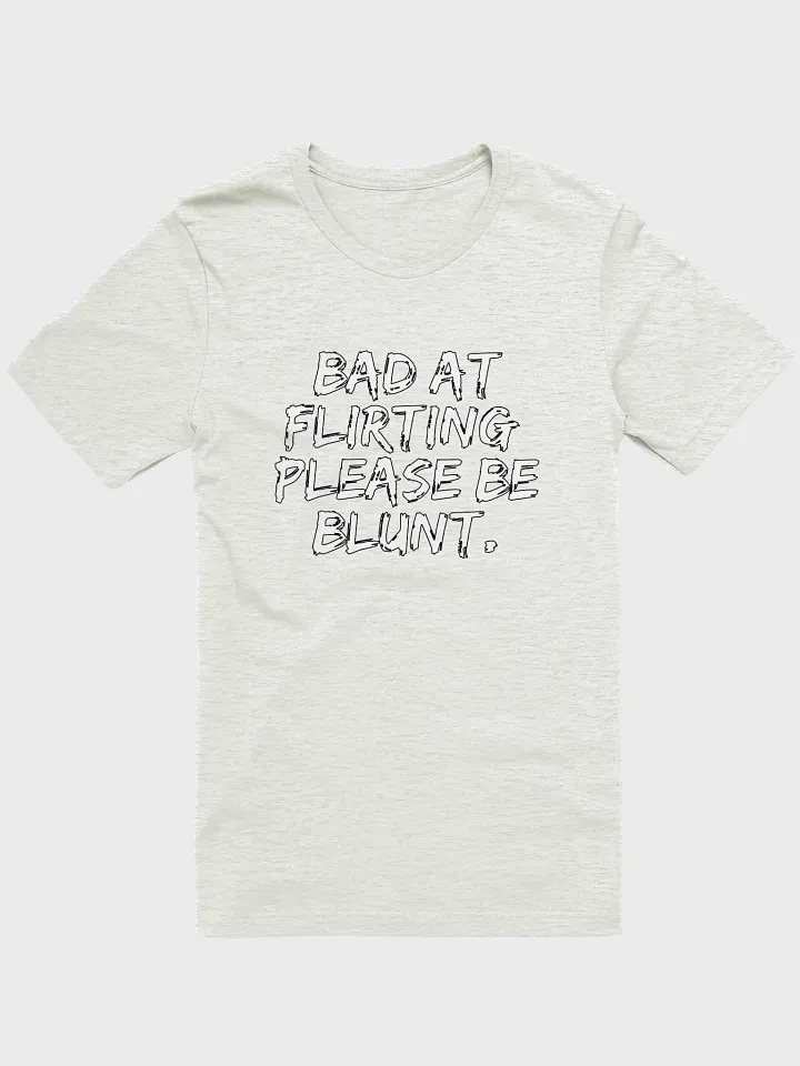 Bad at Flirting Please be Blunt product image (1)