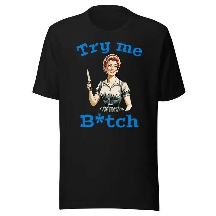Try Me B*tch - Funny - Meme T-Shirt - Bella Canvas 3001 Unisex Staple T-Shirt product image (2)