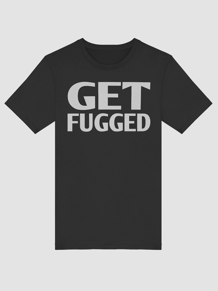 Get Fugged t-shirt product image (48)