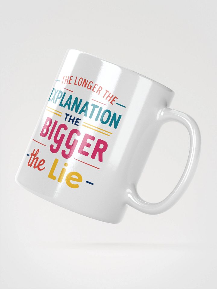 The Longer The Explanation White Glossy Mug product image (6)
