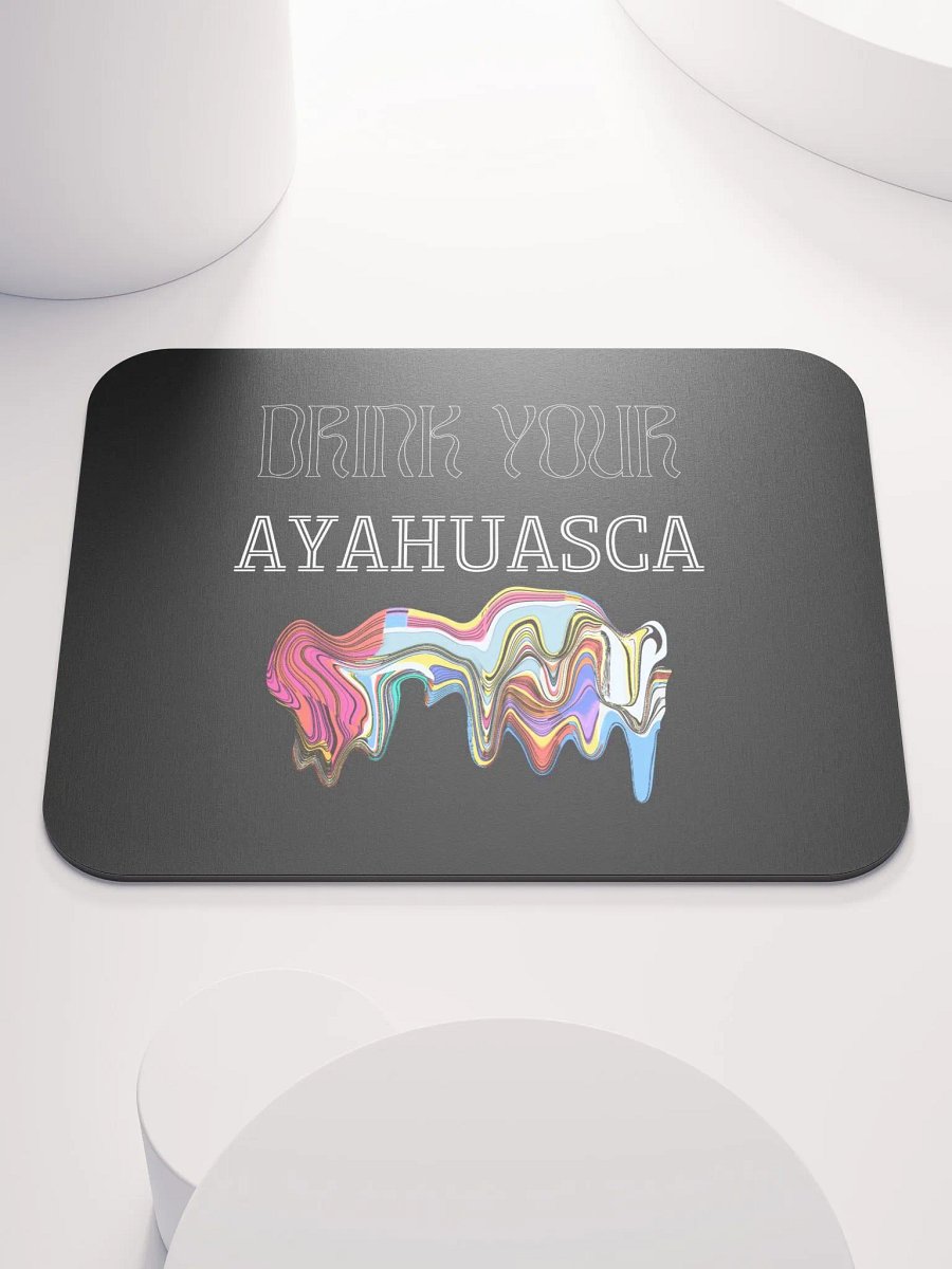 Drink your Ayahuasca mouse pad product image (1)