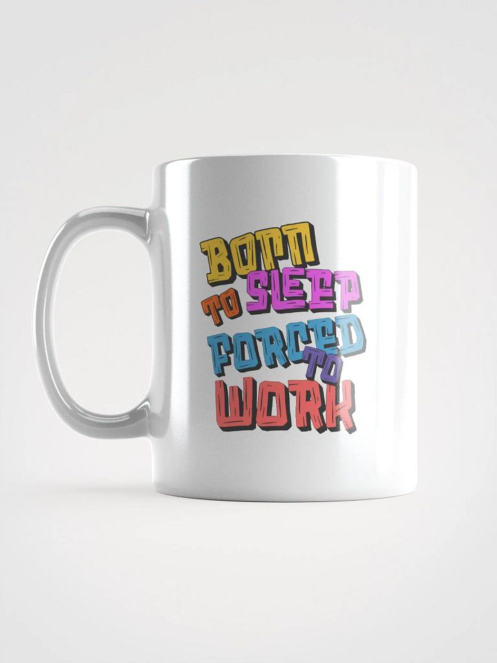 Born To Sleep Forced To Work Vibrant Workday Blues Mug product image (1)